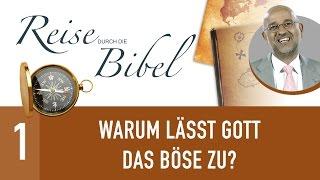 1. Warum lässt Gott das Böse zu - Reise durch die Bibel - Die Leidfrage & die Existenz Gottes