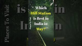 Which Hill Station is Best in May | Places To Visit | #style #shorts #travel #style