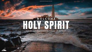 WELCOME HOLY SPIRIT // INSTRUMENTAL SOAKING WORSHIP // SOAKING WORSHIP MUSIC