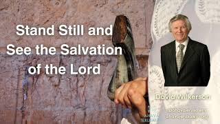 David Wilkerson - Stand Still and See the Salvation of the Lord - Sermon