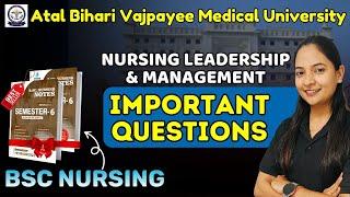 ABVMU BSC NURSING | BSC NURSING 6TH SEM |NURSING LEADERSHIP & MANAGEMENT imp questions | ABVMU 2025