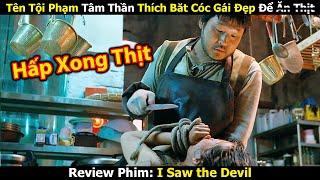 [Review Phim] Tên Tội Phạm Tâm Thần Thích Bắt Cóc Gái Xinh Để 'Thịt' - Tóm tắt phim hay