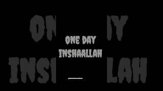 One Day InshaAllah | Islamic status #shorts #viral #trending #ytshorts