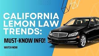 Recent Trends in California Lemon Law Cases: What You Need to Know