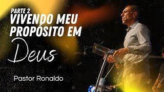 VIVENDO MEU PROPÓSITO EM DEUS / PASTOR RONALDO