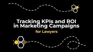 KPIs and ROI Tracking in Marketing Campaigns for Lawyers (Marketing Webinars with Clairant)