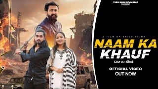 NAAM KA KHAUF ( OFFICIAL VIDEO ) YASH SAINI / KUSH SAINI / MILLI THAPPA || NEW HARYANVI SONG 2025