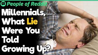 Millennials, What Lie Were You Told Growing Up?