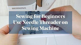 How To: Use Sewing Machine Needle Threader (Sewing for Beginners)