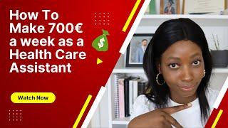 HOW TO MAKE 700€ A WEEK AS A HEALTH CARE ASSISTANT! #healthcareassistant