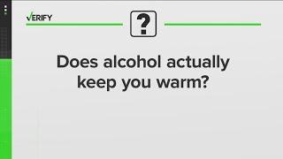 Does alcohol help you stay warm? | VERIFY