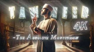 TAWHEED | THE ABSOLUTE ISLAMIC MONOTHEISM | 4K | A SHORT DOCUMENTARY