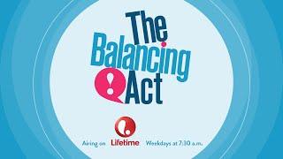 The Balancing Act Airing Weekday Mornings at 7:30 AM on Lifetime