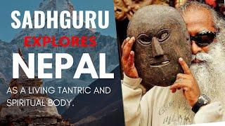 Sadhguru Explores Nepal - As A Tantric And Spiritual Body | Mystical Yogi: SADHGURU #sadhguru