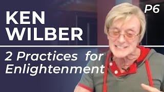 Ken Wilber - The TWO Most Important Practices For Enlightenment