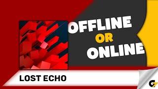 Lost Echo game offline or online ?