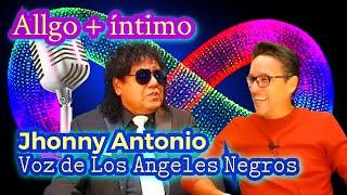 Allgo + íntimo: “DETRÁS DE LA VOZ DE @LosAngelesNegros68” Johnny Antonio #entrevista #clasicos