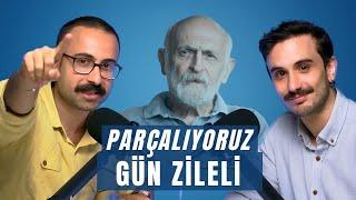 Parçalıyoruz: Gün Zileli