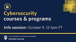 New Cybersecurity Courses & Programs | October 9, 2024 Info Session | UBC Extended Learning