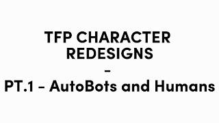 TFP Character Redesigns // Autobots // Pt.1 // TFP Gacha //