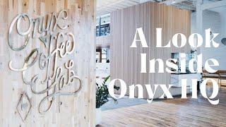 A Tour of Onyx HQ