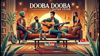 An incandescent "Dooba Dooba" evening | Guitar Cover ft Saurabh, Aditya, Nikita & Daya