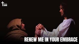 Renew me in Your Embrace | Catholic Way Band