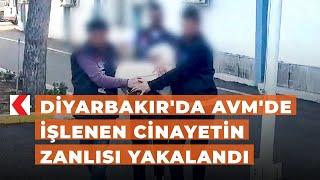 Diyarbakır'da AVM'de işlenen cinayetin zanlısı yakalandı