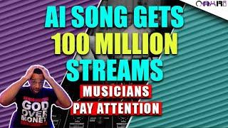 AI Song Gets 100 MILLION STREAMS | Musicians Pay Attention