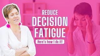 How to Reduce Decision Fatigue