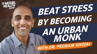 Dr. Pedram Shojai Interview - How To Stop The Stress Cycle And Become An Urban Monk