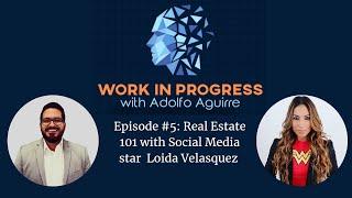 Episode #5: Real Estate 101 with Social Media star Loida Velasquez (Part 1)