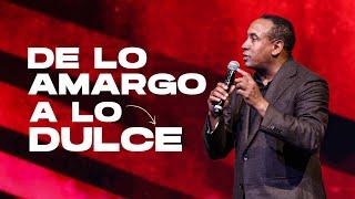 De lo Amargo a lo Dulce | Pastor Juan Carlos Harrigan