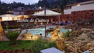 BAÑOS de CUENCA, ECUADOR y sus Magicas AGUAS TERMALES.  HOT SPRINGS in CUENCA ECUADOR.