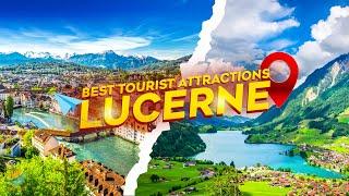 Top 10 Best Tourist Attractions in Lucerne, Switzerland - Travel Video 2023