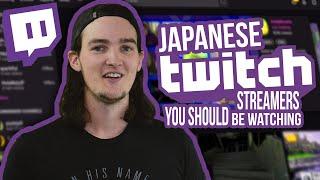 Japanese Twitch Streamers I'm Watching and So Should You