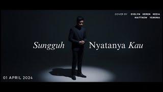 Sungguh Nyatanya Kau (Stephen Erastus) - cover by Evelyn, Keren, Kezia, Matthew & Yemima