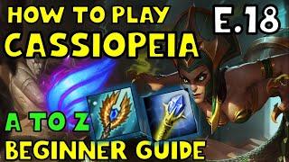 HOW TO PLAY CASSIOPEIA MID FOR BEGINNERS | CASSIOPEIA Guide  | A TO Z E.18 | League of Legends