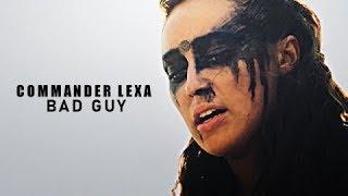 commander lexa  |  bad guy