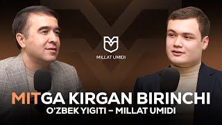 MITga kirgan birinchi Millat Umidi: tongi 4:28gacha bo’lgan yo'l