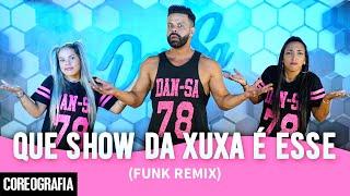 QUE SHOW DA XUXA É ESSE (Funk Remix) - Dan-Sa / Daniel Saboya (Coreografia)