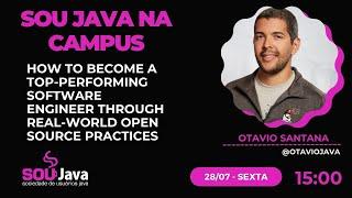 SouJava na Campus - How to Become a Top-Performing Software Engineer through Real-World Open Source