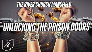 Unlocking The Prison Doors | The River Church Mansfield | Pastor James Davis Sr