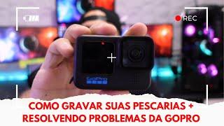 Como gravar suas pescarias - Gopro Hero 9,10,11 e 12 - [RESOLVIDO] Hindsight desligando sozinho