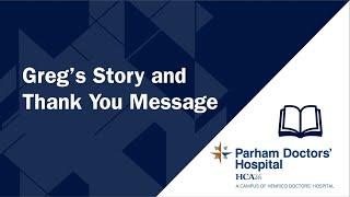 Greg's Story and Thank You Message - Parham Doctors' Hospital