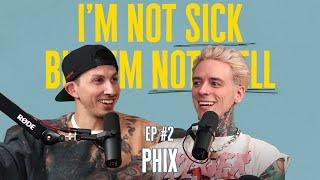 I'm Not Sick, But I'm Not Well EP #2- PHIX