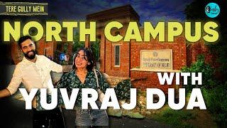 Exploring North Campus Of Delhi University With Yuvraj Dua | Tere Gully Mein Ep 71 | Curly Tales