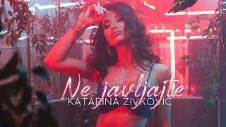 KATARINA ŽIVKOVIĆ - NE JAVLJAJTE (OFFICIAL VIDEO) 4K