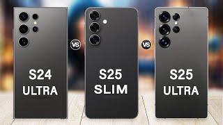 Samsung Galaxy S25 Slim Vs Galaxy S25 Ultra Vs Galaxy S24 Ultra - Which is Better