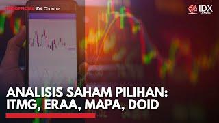 Analisis Saham Pilihan: ITMG, ERAA, MAPA, DOID | IDX CHANNEL